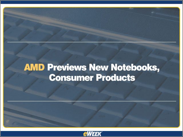 AMD Previews New Notebooks, Consumer Products