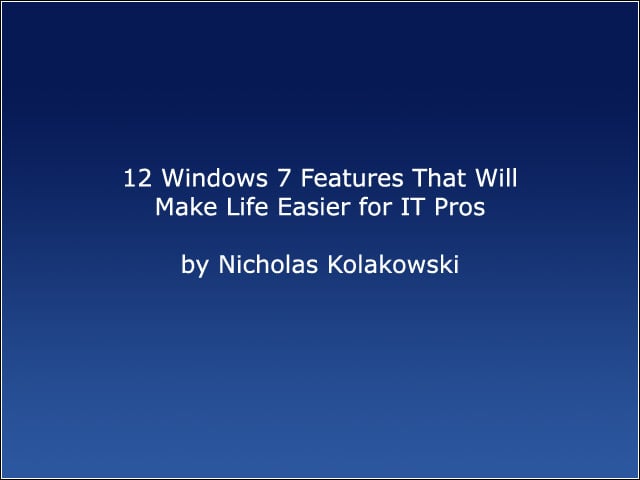 12 Windows 7 Features That Will Make Life Easier for IT Pros - Windows ...