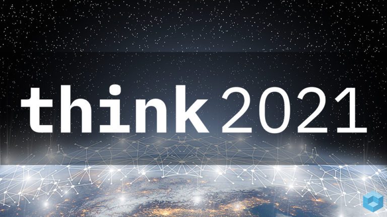 IBM Think 2021: AI, Automation, Hybrid Cloud and Practical Innovation
