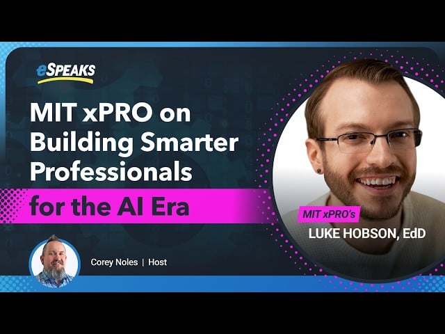 eSpeaks MIT xPRO on Building Smarter Professionals for the AI Era