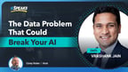 Dell’s Vrashank Jain on The Data Problem That Could Break Your AI