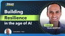 Building Resilience In The Age of AI